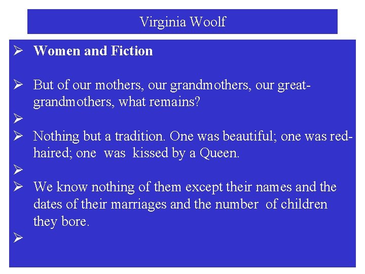 Virginia Woolf Ø Women and Fiction Ø But of our mothers, our grandmothers, our