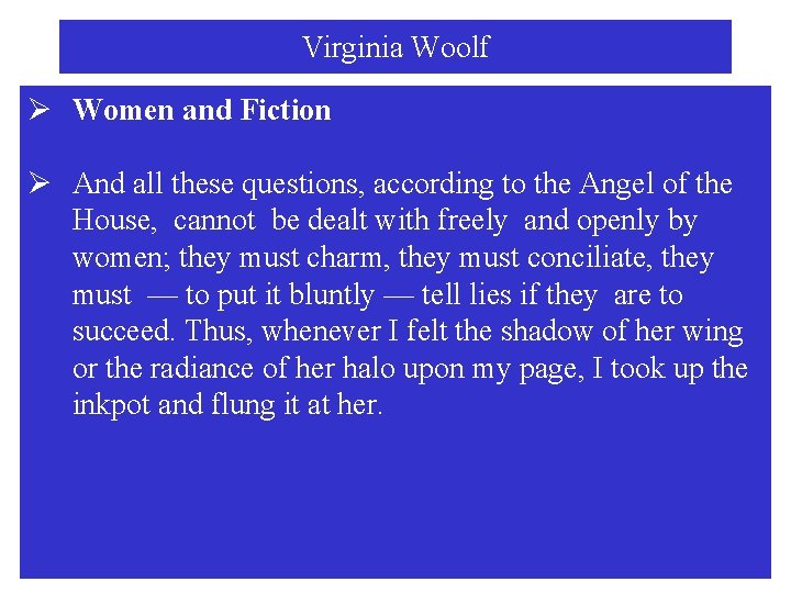 Virginia Woolf Ø Women and Fiction Ø And all these questions, according to the