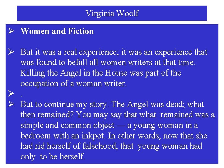 Virginia Woolf Ø Women and Fiction Ø But it was a real experience; it