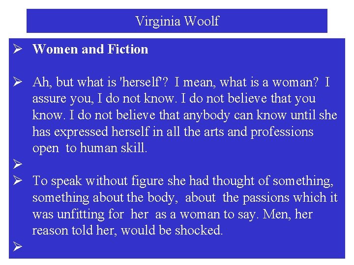 Virginia Woolf Ø Women and Fiction Ø Ah, but what is 'herself'? I mean,