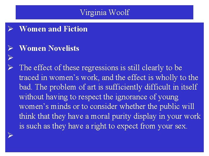 Virginia Woolf Ø Women and Fiction Ø Women Novelists Ø Ø The effect of