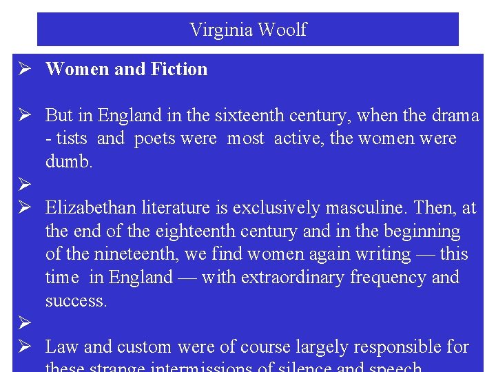 Virginia Woolf Ø Women and Fiction Ø But in England in the sixteenth century,