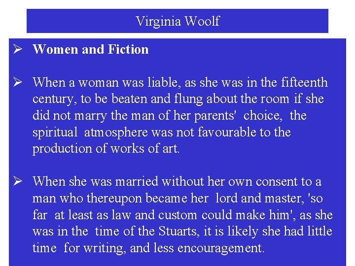 Virginia Woolf Ø Women and Fiction Ø When a woman was liable, as she