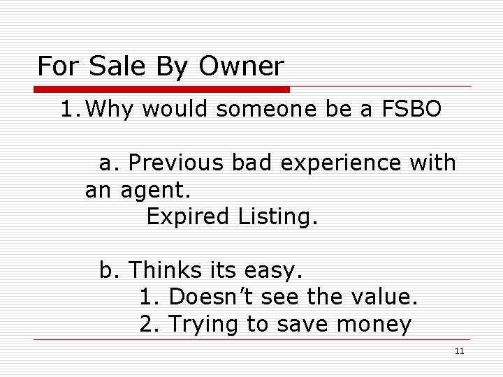 For Sale By Owner 1. Why would someone be a FSBO a. Previous bad