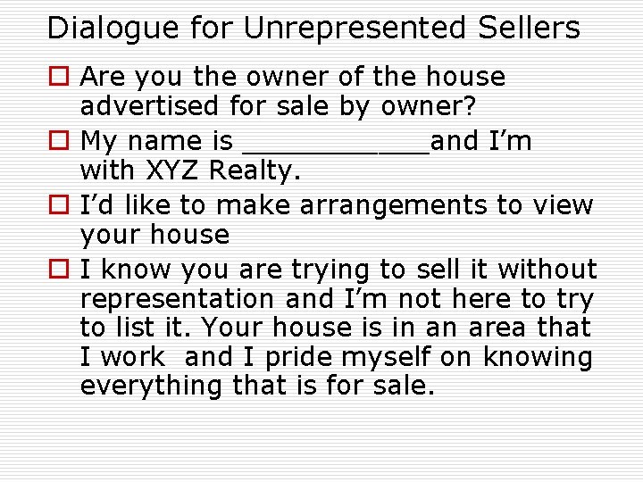 Dialogue for Unrepresented Sellers o Are you the owner of the house advertised for