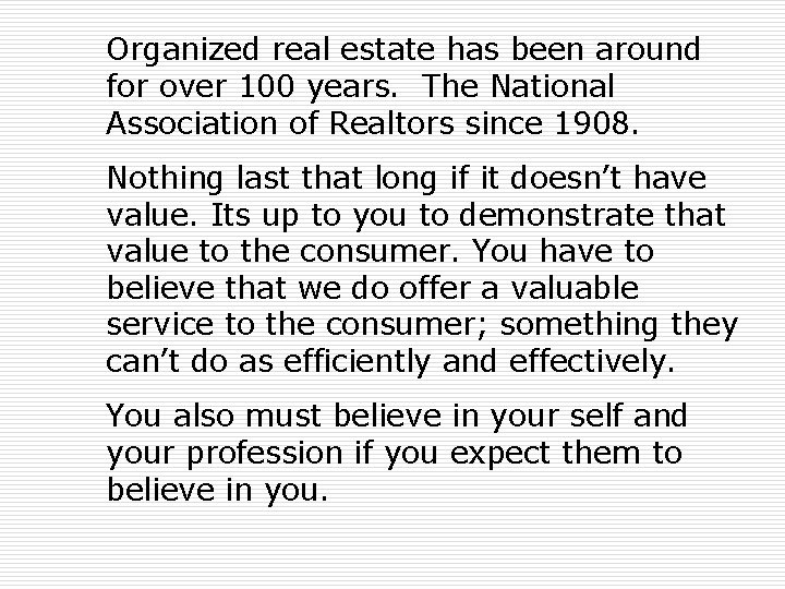Organized real estate has been around for over 100 years. The National Association of