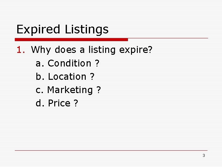 Expired Listings 1. Why does a listing expire? a. Condition ? b. Location ?