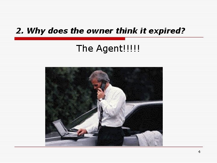 2. Why does the owner think it expired? The Agent!!!!! 4 