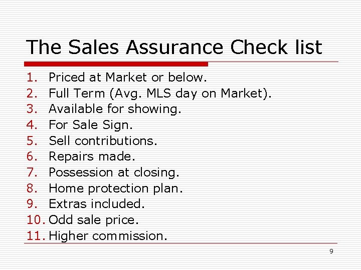 The Sales Assurance Check list 1. Priced at Market or below. 2. Full Term