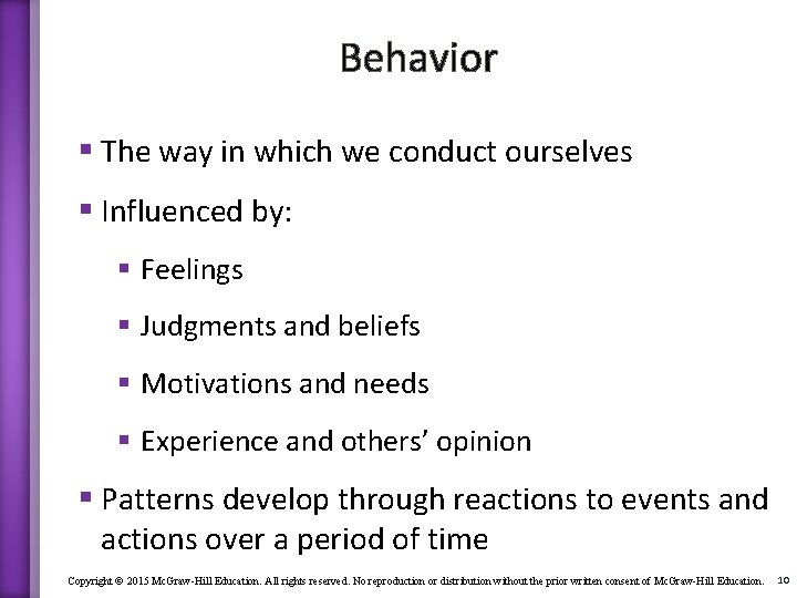 Behavior § The way in which we conduct ourselves § Influenced by: § Feelings