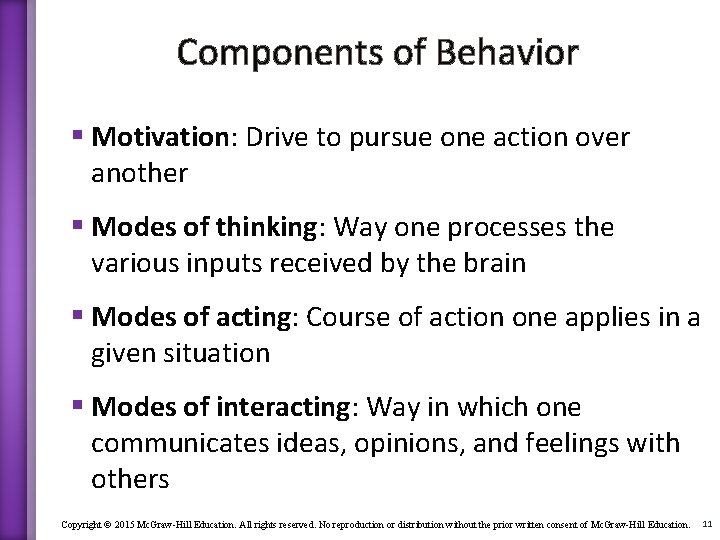 Components of Behavior § Motivation: Drive to pursue one action over another § Modes