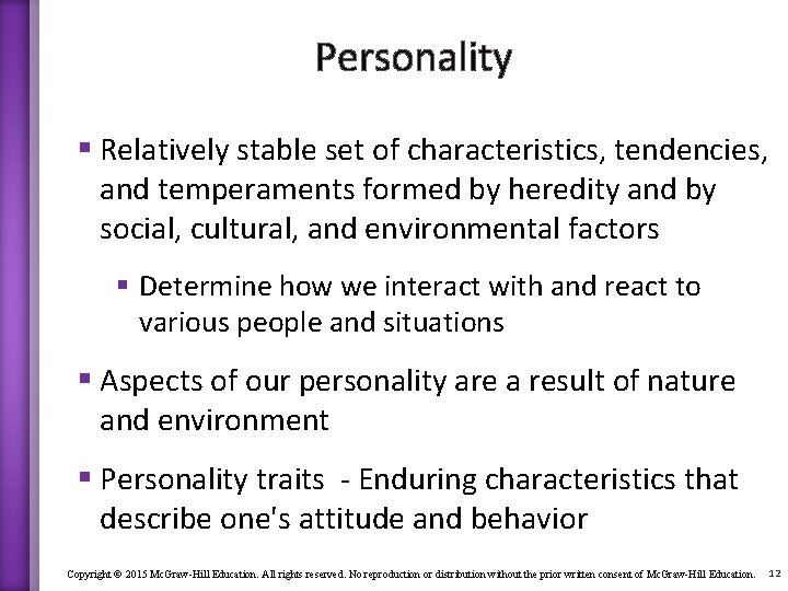 Personality § Relatively stable set of characteristics, tendencies, and temperaments formed by heredity and