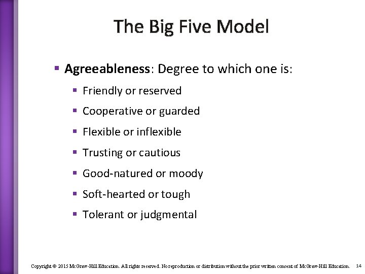 The Big Five Model § Agreeableness: Degree to which one is: § Friendly or