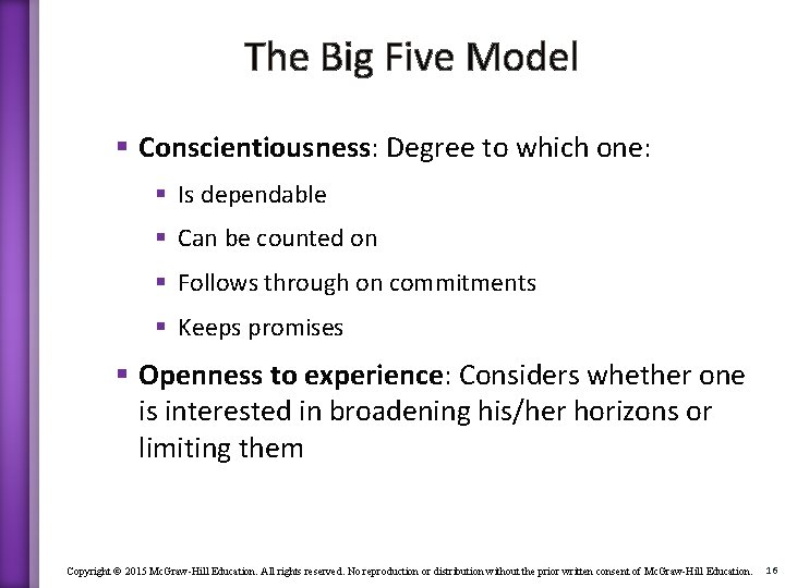 The Big Five Model § Conscientiousness: Degree to which one: § Is dependable §