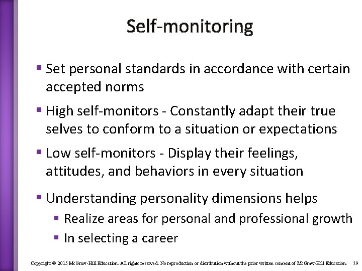 Self-monitoring § Set personal standards in accordance with certain accepted norms § High self-monitors