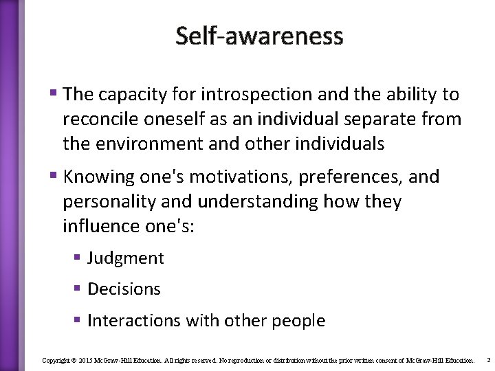 Self-awareness § The capacity for introspection and the ability to reconcile oneself as an