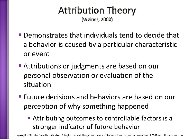 Attribution Theory (Weiner, 2000) § Demonstrates that individuals tend to decide that a behavior