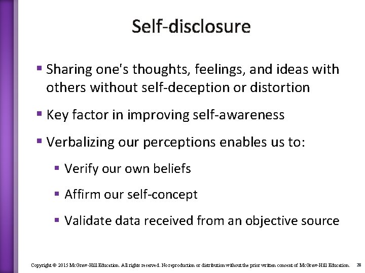 Self-disclosure § Sharing one's thoughts, feelings, and ideas with others without self-deception or distortion