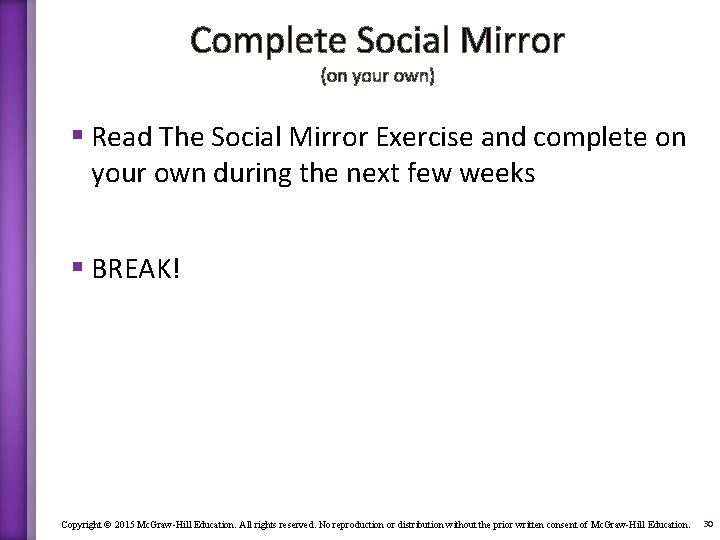 Complete Social Mirror (on your own) § Read The Social Mirror Exercise and complete