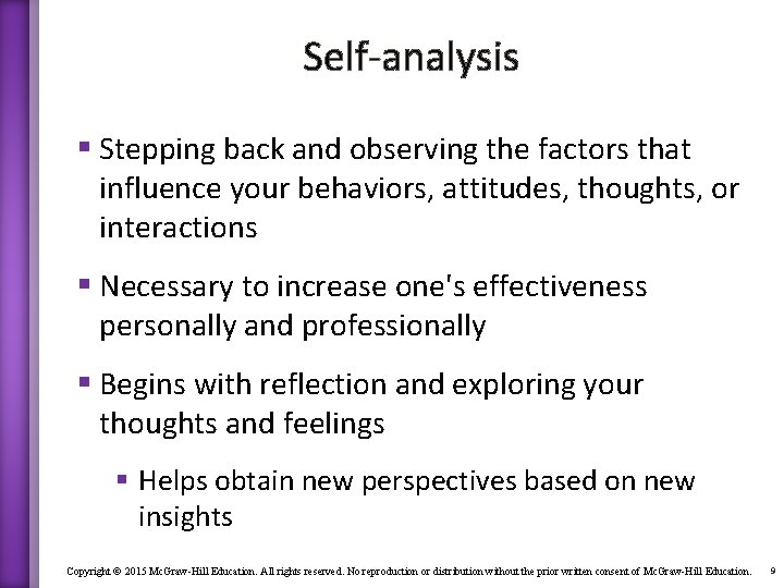 Self-analysis § Stepping back and observing the factors that influence your behaviors, attitudes, thoughts,