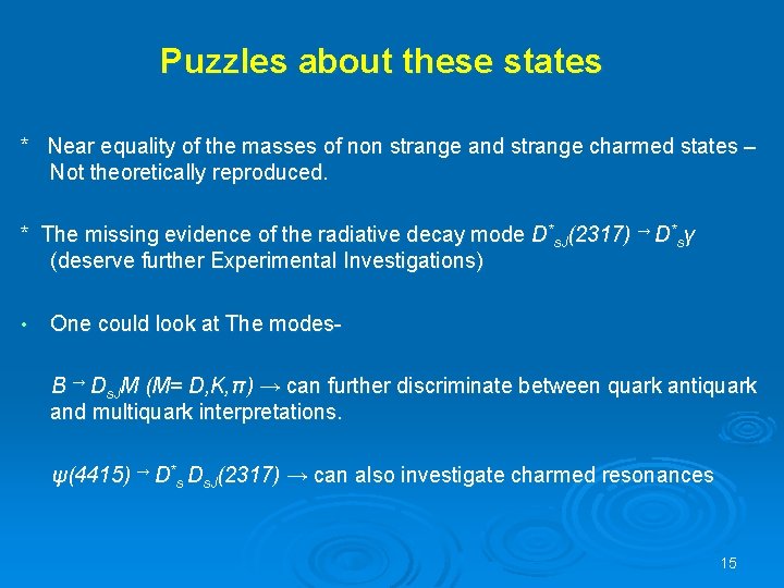 Puzzles about these states * Near equality of the masses of non strange and