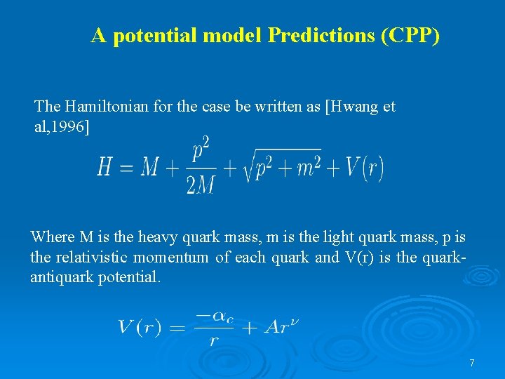 A potential model Predictions (CPP) The Hamiltonian for the case be written as [Hwang