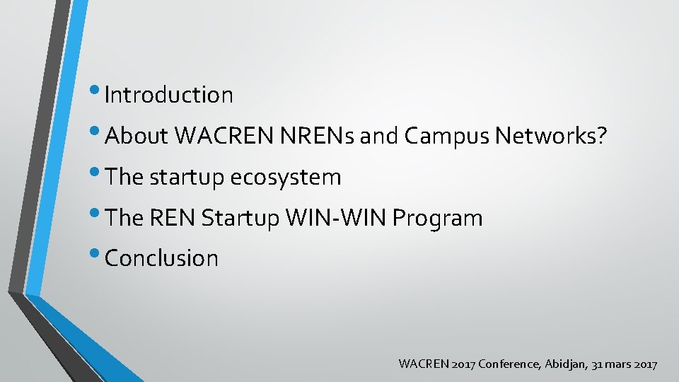  • Introduction • About WACREN NRENs and Campus Networks? • The startup ecosystem