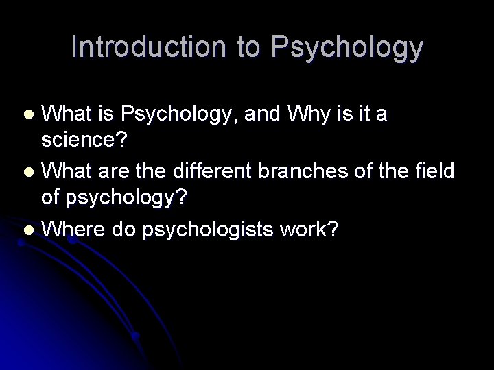 Introduction to Psychology What is Psychology, and Why is it a science? l What