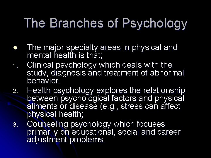 The Branches of Psychology l 1. 2. 3. The major specialty areas in physical