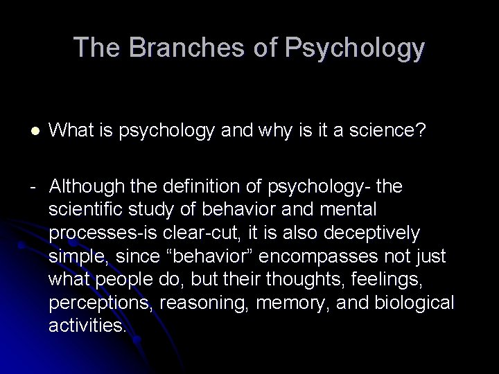 The Branches of Psychology l What is psychology and why is it a science?