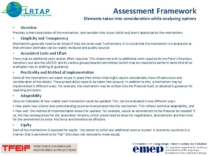Assessment Framework Elements taken into consideration while analysing options • Overview Provides a short