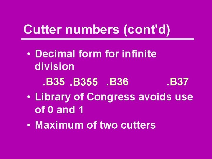 Cutter numbers (cont'd) • Decimal form for infinite division. B 355. B 36. B