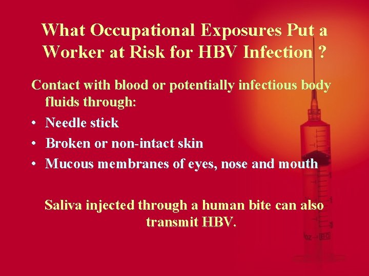 What Occupational Exposures Put a Worker at Risk for HBV Infection ? Contact with