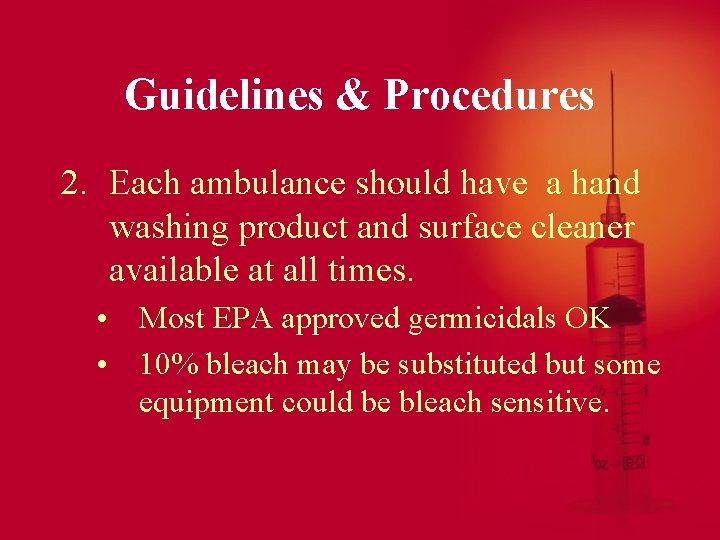 Guidelines & Procedures 2. Each ambulance should have a hand washing product and surface