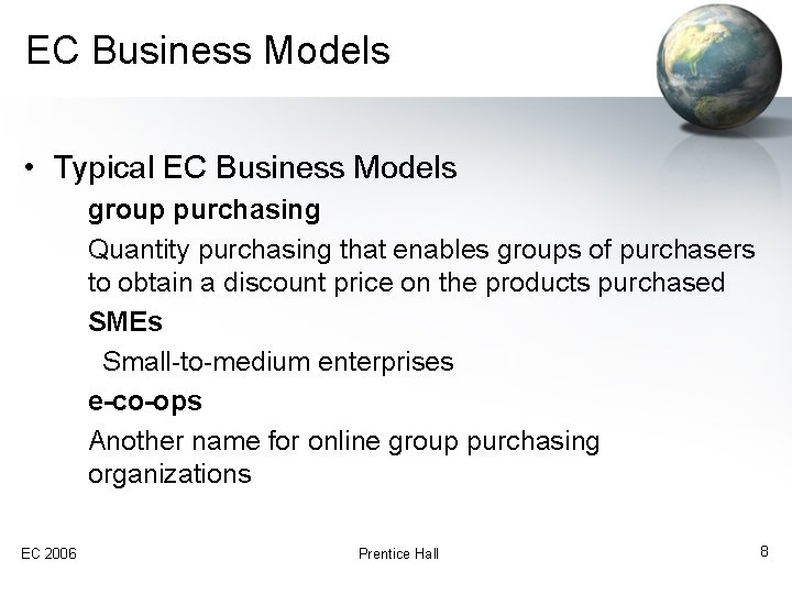 EC Business Models • Typical EC Business Models group purchasing Quantity purchasing that enables
