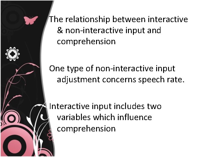 The relationship between interactive & non-interactive input and comprehension One type of non-interactive input