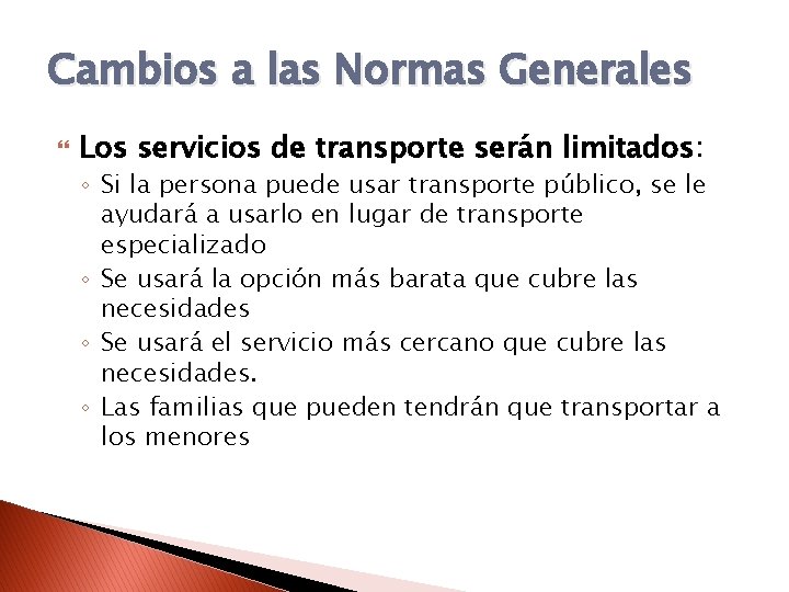 Cambios a las Normas Generales Los servicios de transporte serán limitados: ◦ Si la