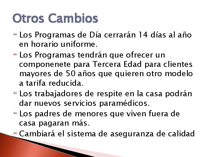 Otros Cambios Los Programas de Día cerrarán 14 días al año en horario uniforme.