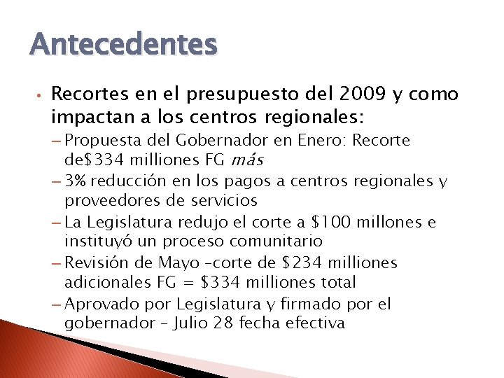 Antecedentes • Recortes en el presupuesto del 2009 y como impactan a los centros