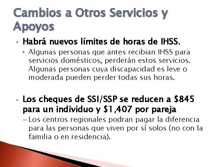 Cambios a Otros Servicios y Apoyos • Habrá nuevos límites de horas de IHSS.