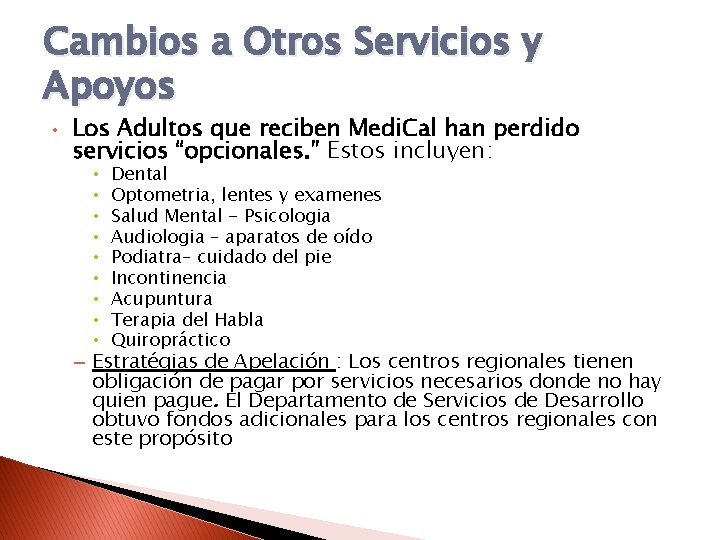 Cambios a Otros Servicios y Apoyos • Los Adultos que reciben Medi. Cal han