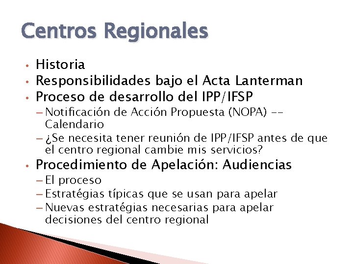 Centros Regionales • • • Historia Responsibilidades bajo el Acta Lanterman Proceso de desarrollo