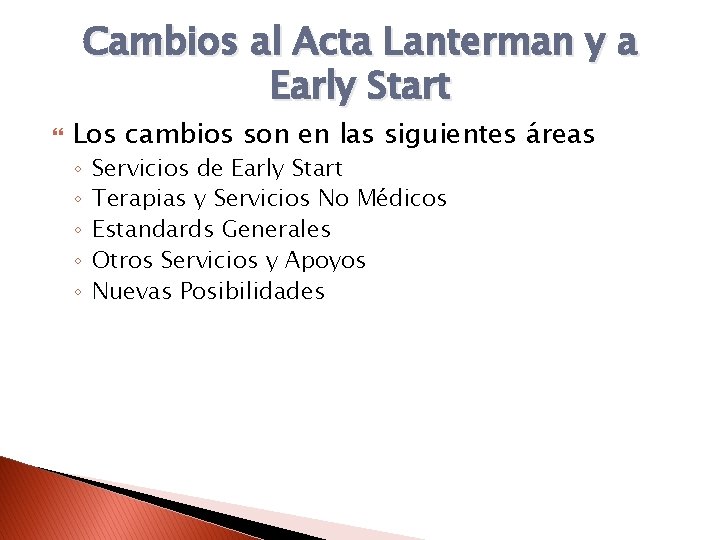 Cambios al Acta Lanterman y a Early Start Los cambios son en las siguientes