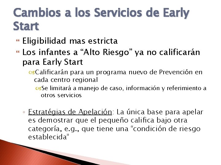 Cambios a los Servicios de Early Start Eligibilidad mas estricta Los infantes a “Alto