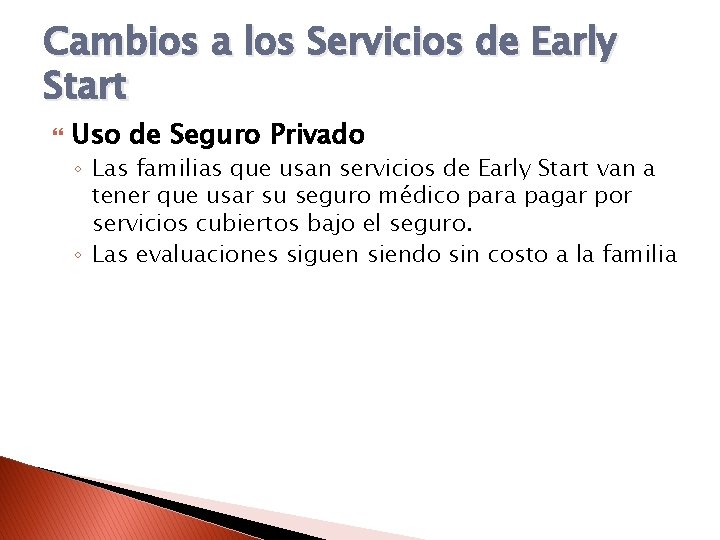 Cambios a los Servicios de Early Start Uso de Seguro Privado ◦ Las familias