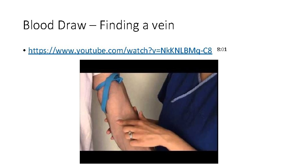 Blood Draw – Finding a vein • https: //www. youtube. com/watch? v=Nk. KNLBMq-C 8