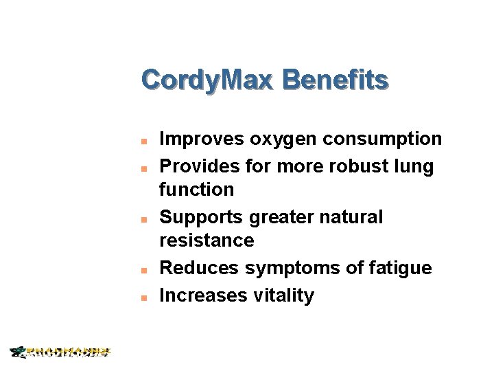 Cordy. Max Benefits n n n Improves oxygen consumption Provides for more robust lung