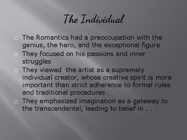 The Individual � � The Romantics had a preoccupation with the genius, the hero,