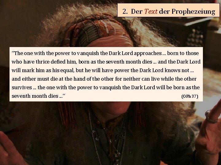 2. Der Text der Prophezeiung “The one with the power to vanquish the Dark