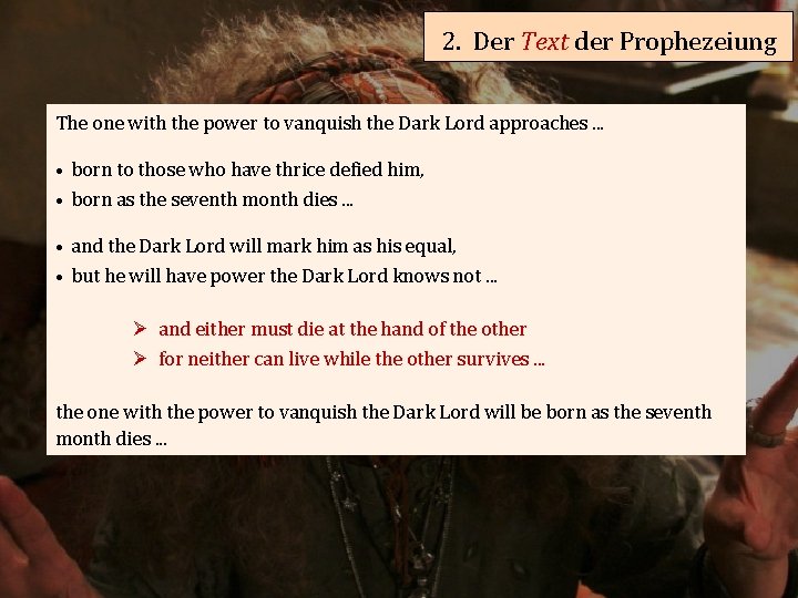 2. Der Text der Prophezeiung The one with the power to vanquish the Dark